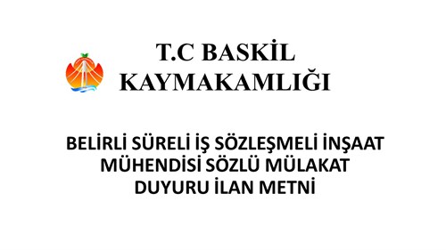 BELİRLİ SÜRELİ İŞ SÖZLEŞMELİ İNŞAAT MÜHENDİSİ SÖZLÜ MÜLAKAT  DUYURU İLAN METNİ